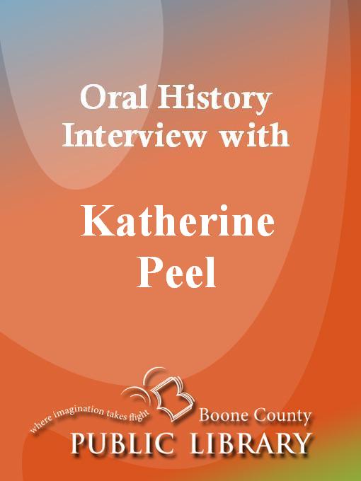 Title details for Oral History Interview with Katherine Peel by Katherine Peel - Available